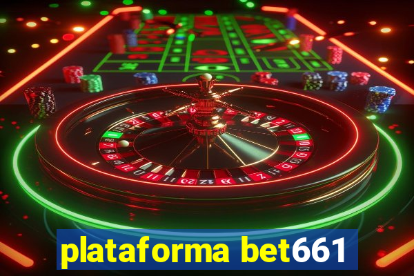 plataforma bet661